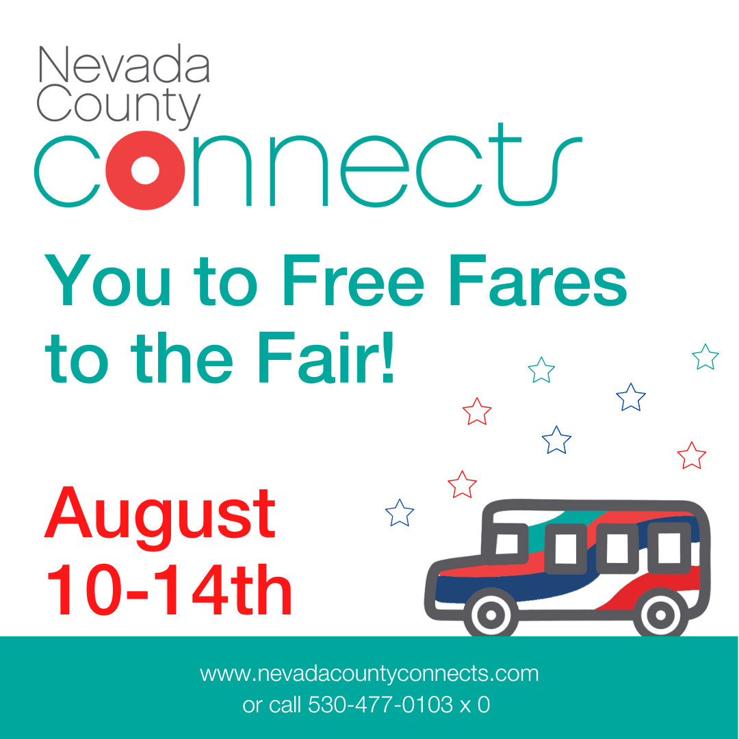 Free Fair Shuttle: Ride Nevada County Connects for Free to the Nevada County Fair. 530-477-0103,ext0