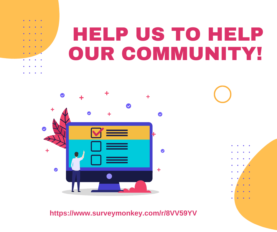 Help us to help our community. Take the survey!