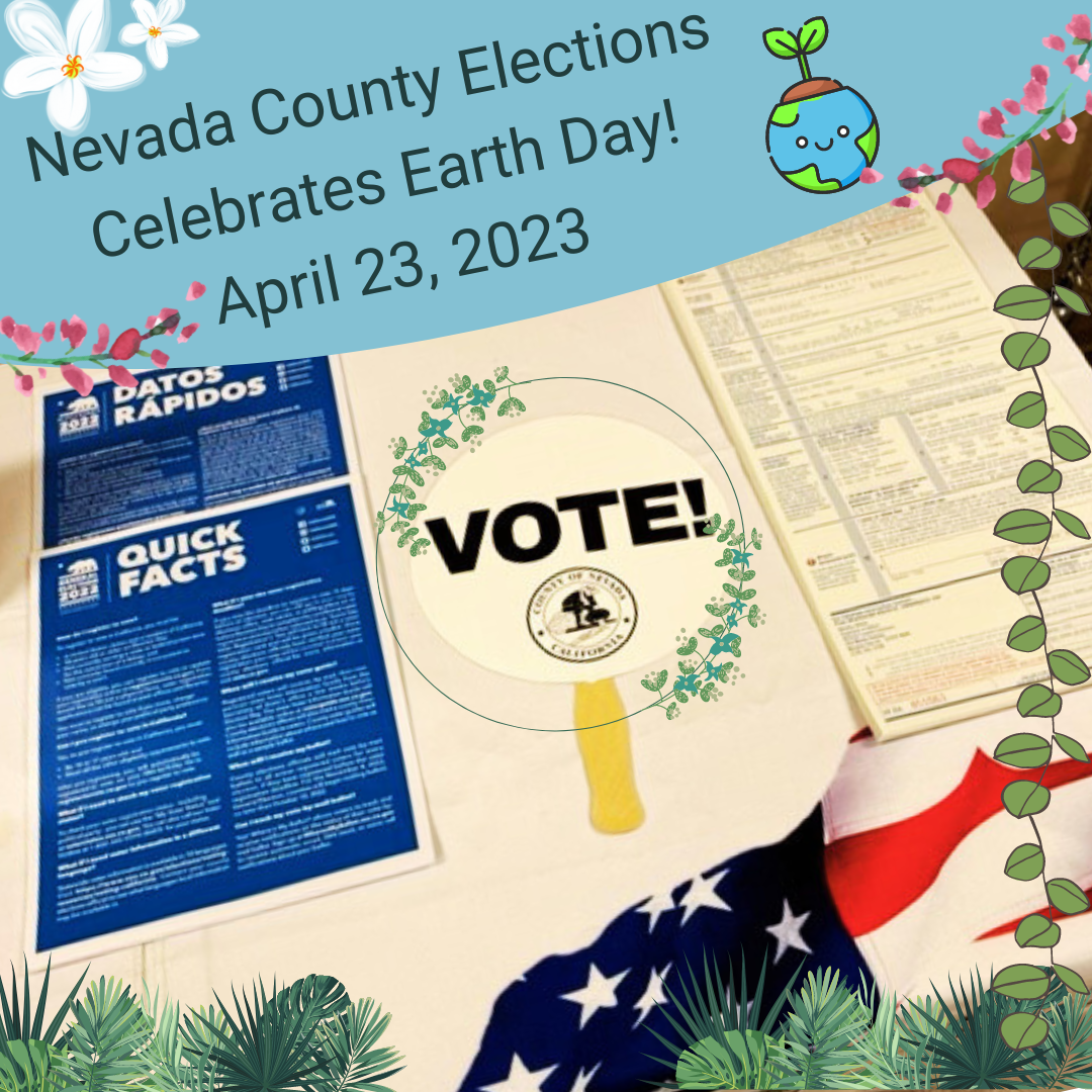 Nevada County Elections Celebrates Earth Day!
