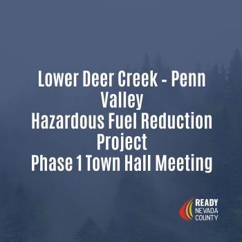 Lower Deer Creek Penn Valley Hazardous Fuel Reduction Project Phase 1 Town Hall Meeting text  