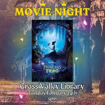 Movie Night Grass Valley Library Princess and the Frog Tuesday 2.24.26 5-7 pm