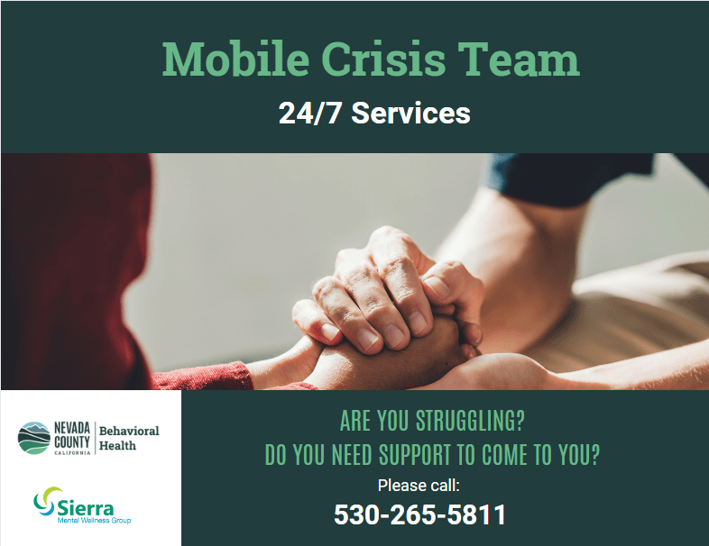 Mobile Crisis Team 24/7 services. Are you struggling? Do you need support to come to you? Please call 530-265-5811